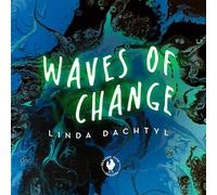 LINDA DACHTYL - WAVES OF CHANGE
