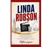 Linda Robson: Life and Career of a British Television Actress and Comedian from North London to National Screen Recognition - A Biography