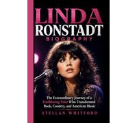 LINDA RONSTADT BIOGRAPHY: The Extraordinary Journey of a Trailblazing Voice Who Transformed Rock, Country, and American Music
