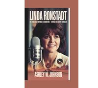 Linda Ronstadt: The Voice That Defined a Generation - Untold Life Story Revealed