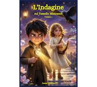 L'Indagine sul Tassello Mancante: Un’idea regalo di Natale Compleanno Halloween dove tra Segreti da risolvere un’Avventura Magica e molto Mistero il ... (I Segreti dell’Accademia delle Meraviglie)