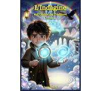 L'Indagine sull'Ombra del Traditore: Un’idea regalo di Natale Compleanno Halloween dove tra Segreti da risolvere un’Avventura Magica e molto Mistero ... (I Segreti dell’Accademia delle Meraviglie)