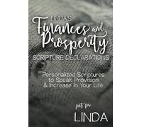 Linda's Finances and Prosperity Scripture Declarations: Personalized Scriptures to Speak Provision & Increase in Your Life (Linda's Personalized Scripture Set)