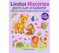 Lindas Histórias para Ler e Colorir: Um Livro para Colorir com o Coração