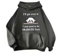 Lindas sudaderas con capucha para mujer, con estampado de panda, a la moda, I'Ll Get Over It, I Just Need to Be Dramatic First, personalizables, ropa de trabajo, anime, estética, comodidad, dibujos