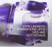 Lindberg John - Ruminations Upon Ives and Gottschal