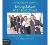 Lindemann,Gabriele & Heim,Vera - Erfolgsfaktor Menschlichkeit, Wertschätzend führen - wirksam kommunizieren: Ein Praxishörbuch