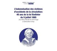 L'indemnisation des victimes d'accidents de la circulation : 40 ans de la loi Badinter du 5 juillet 1985: 33 Journée d’étude en hommage à Geneviève Viney