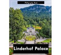 Linderhof Palace: A Visual Journey Through Bavaria’s Royal Gem - Stunning Photography of Rococo Splendor and Alpine Garden Majesty