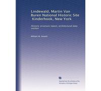 Lindewald, Martin Van Buren National Historic Site, Kinderhook, New York: Historic structure report, architectural data section: Volume 2