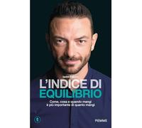L'indice di equilibrio. Come, cosa e quando mangi è più importante di quanto mangi (Tascabili Piemme)