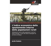 L'indice economico dello spostamento interno delle popolazioni rurali: Sfollamento interno delle popolazioni rurali nel Kasai Centrale. Il caso del settore Kasangidi nel territorio di Dibaya