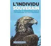 L'Individu souverain: Survivre et prospérer face à l'effondrement de l'État-providence