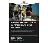 L'INDIVIDUALITÉ CRÉATIVE DE LA PERSONNALITÉ D'UNE PERSONNE: La monographie est consacrée aux questions d'actualité du développement de l'environnement ... les établissements d'enseignement supérieur