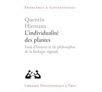 L'individualité des plantes: Essai d'histoire et de philosophie de la biologie végétale (Problèmes & Controverses)
