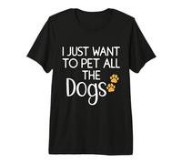 Lindo Amante de los Perros, Solo Quiero acariciar a Todos los Perros Camiseta Premium