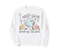 Lindo Coro de Iglesia Top I Will Sing of The Goodness of God Sudadera