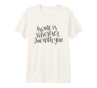 Lindo diseño de Cita de Amor Familiar Home Is Wherever I'm with You Camiseta Premium