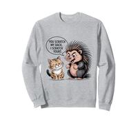 Lindo erizo de gato que rascas mi espalda I Scratch la tuya Sudadera