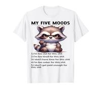 Lindo Mapache My Five Moods 1 Soy Demasiado Viejo para Esta Mierda Camiseta
