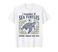 Lindo Me pregunto si Las Tortugas Marinas piensan en mí también océano Camiseta