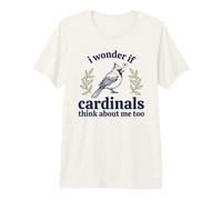 Lindo Me pregunto si los cardenales piensan en mí también observación de Aves Camiseta Premium
