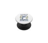 Lindo Me pregunto si los Delfines piensan en mí Demasiado Divertido PopSockets PopGrip Adhesivo