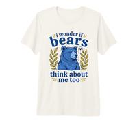 Lindo, me pregunto si los Osos también piensan en mí, Forest Bear Camiseta Premium