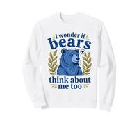 Lindo, me pregunto si los Osos también piensan en mí, Forest Bear Sudadera