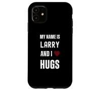 Lindo nombre personalizado es Larry And I Love Hugs Carcasa para iPhone 11