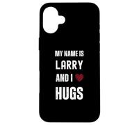 Lindo nombre personalizado es Larry And I Love Hugs Carcasa para iPhone 16 Plus