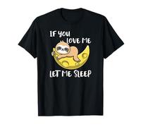 Lindo Perezoso If You Love Me Let Me Sleep Camiseta
