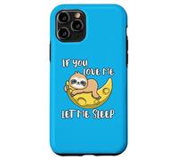 Lindo Perezoso If You Love Me Let Me Sleep Carcasa para iPhone 11 Pro
