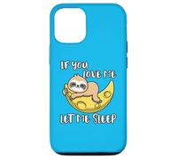 Lindo Perezoso If You Love Me Let Me Sleep Carcasa para iPhone 12/12 Pro
