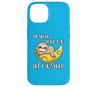 Lindo Perezoso If You Love Me Let Me Sleep Carcasa para iPhone 14