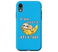 Lindo Perezoso If You Love Me Let Me Sleep Carcasa para iPhone XR