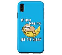 Lindo Perezoso If You Love Me Let Me Sleep Carcasa para iPhone XS MAX