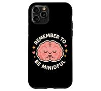 Lindo Personaje de Cerebro Remember to Be Mindful Carcasa para iPhone 11 Pro