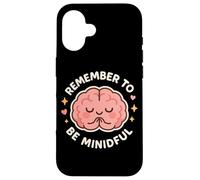Lindo Personaje de Cerebro Remember to Be Mindful Carcasa para iPhone 16