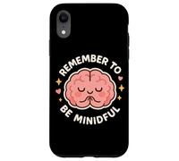 Lindo Personaje de Cerebro Remember to Be Mindful Carcasa para iPhone XR