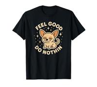 Lindo Personaje de Chihuahua Feel Good Do Nothin Camiseta