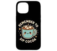 Lindo Personaje Divertido Remember to Sip Cocoa Carcasa para iPhone 15