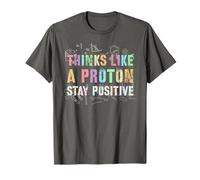 Lindo Profesor de Equipo de biología Think Like a Proton Stay Positive Camiseta