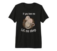 Lindo ratón Durmiente «Si me amas», déjame Dormir Camiseta Premium