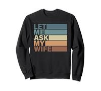 Lindo Regalo de San Valentín para Hombre por Esposa. Let Me Ask My Wife Sudadera