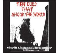 Lindo, Sheriff & the Hammer - Ten Dubs That Shook the World
