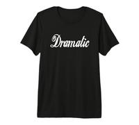 Lindo Soy DRAMÁTICO - Texto Blanco Grande Y Negrita Simple Camiseta Premium