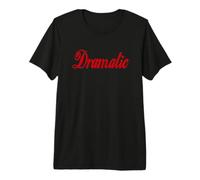 Lindo Soy DRAMÁTICO - Texto Rojo Caliente, Grande, Negro Y Camiseta Premium