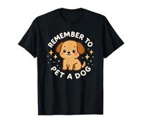 Lindo Tema de Cachorro Remember to Pet a Dog Camiseta
