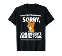 Lindo, tengo una audición selectiva, no te seleccionaron como perro de anime Camiseta